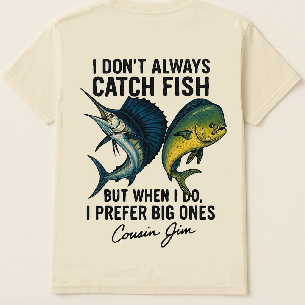 I Don't Always Catch Fish Shirt
